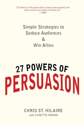 Imagen de archivo de 27 Powers of Persuasion: Simple Strategies to Seduce Audiences & Win Allies a la venta por SecondSale