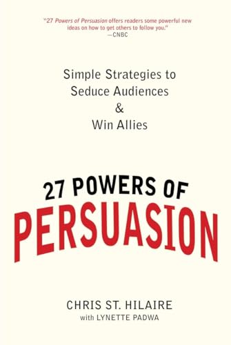 Stock image for 27 Powers of Persuasion: Simple Strategies to Seduce Audiences & Win Allies for sale by BooksRun