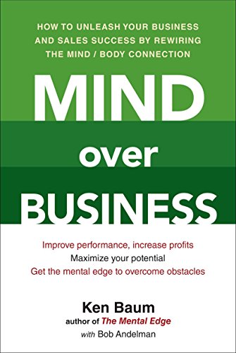 9780735204621: Mind Over Business: How to Unleash Your Business and Sales Success by Rewiring the Mind/Body Connect ion