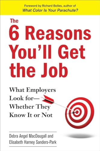 Imagen de archivo de The 6 Reasons You'll Get the Job: What Employers Look for--Whether They Know It or Not a la venta por Wonder Book