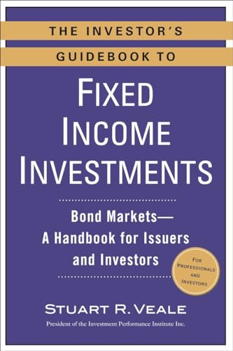 Stock image for The Investor's Guidebook to Fixed Income Investments: Bond Markets--A Handbook for Issuers and Investors for sale by SecondSale