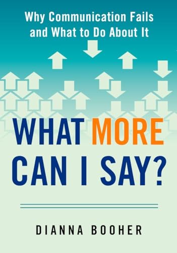 Stock image for What More Can I Say?: Why Communication Fails and What to Do About It for sale by Jenson Books Inc