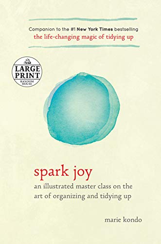 Stock image for Spark Joy: An Illustrated Master Class on the Art of Organizing and Tidying Up (The Life Changing Magic of Tidying Up) for sale by Goodwill of Colorado