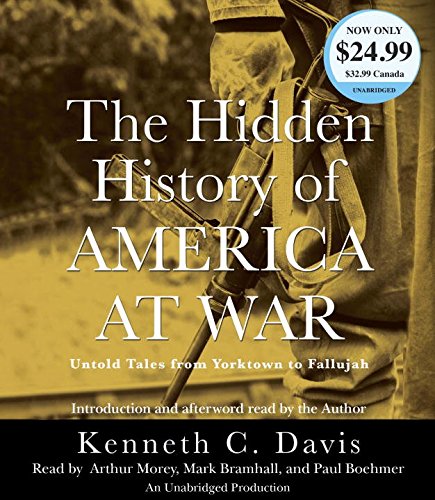 Stock image for The Hidden History of America at War: Untold Tales from Yorktown to Fallujah for sale by Wonder Book