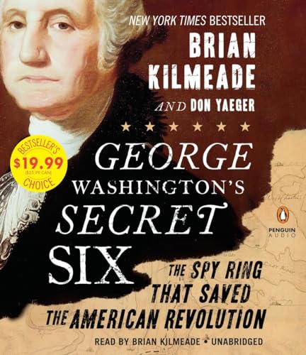 Stock image for George Washingtons Secret Six: The Spy Ring That Saved America for sale by Goodwill of Colorado