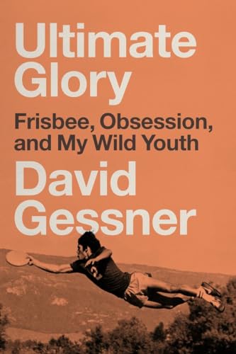 Stock image for Ultimate Glory : Frisbee, Obsession, and My Wild Youth for sale by Better World Books: West