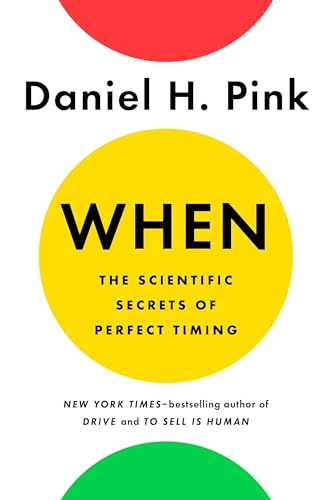 Stock image for When: The Scientific Secrets of Perfect Timing for sale by Gulf Coast Books