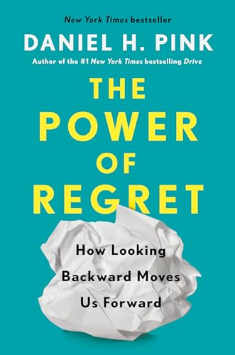 Stock image for The Power of Regret: How Looking Backward Moves Us Forward for sale by Goodwill of Colorado
