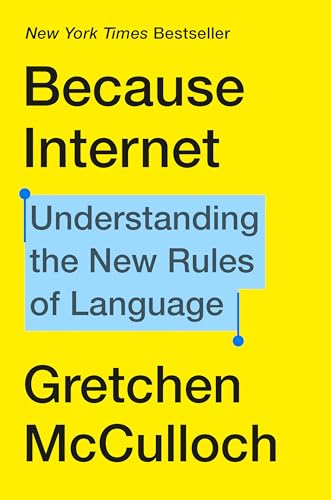 Stock image for Because Internet: Understanding the New Rules of Language for sale by WorldofBooks