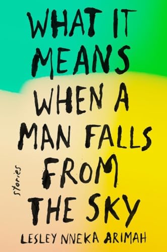 Stock image for What It Means When A Man Falls From The Sky: Stories (First Edition; First Printing) for sale by West End Editions