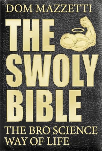 Stock image for The Swoly Bible: The Bro Science Way of Life for sale by WorldofBooks
