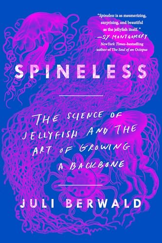 Beispielbild fr Spineless: The Science of Jellyfish and the Art of Growing a Backbone zum Verkauf von New Legacy Books
