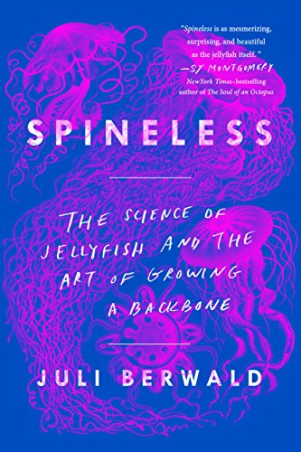 Stock image for Spineless: The Science of Jellyfish and the Art of Growing a Backbone for sale by New Legacy Books