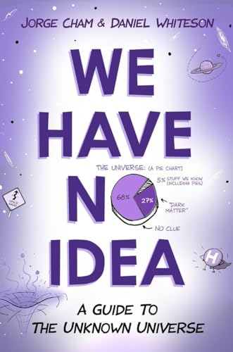 Beispielbild fr We Have No Idea: A Guide to the Unknown Universe zum Verkauf von BooksRun