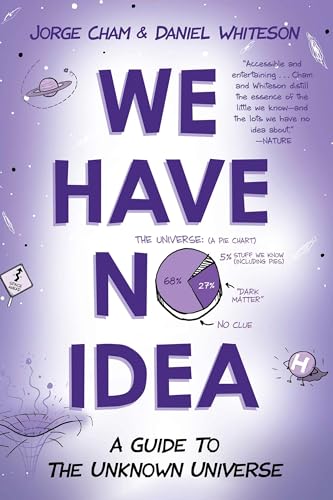 Stock image for We Have No Idea: We Have No Idea: A Guide to the Unknown Universe for sale by ThriftBooks-Atlanta