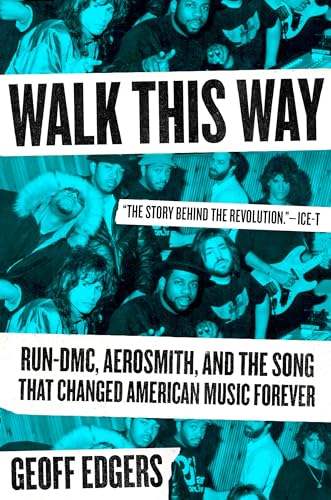 Stock image for WALK THIS WAY Run-dmc, Aerosmith, and the Song That Changed American Music Forever for sale by Gian Luigi Fine Books