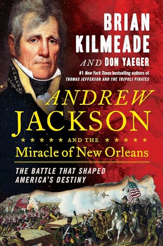 Imagen de archivo de Andrew Jackson and the Miracle of New Orleans--The Battle That Shaped America's Destiny a la venta por Sessions Book Sales