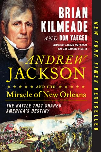 Beispielbild fr Andrew Jackson and the Miracle of New Orleans : The Battle That Shaped America's Destiny zum Verkauf von Better World Books