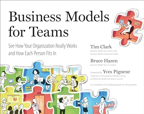 Beispielbild fr Business Models for Teams : See How Your Organization Really Works and How Each Person Fits In zum Verkauf von Better World Books