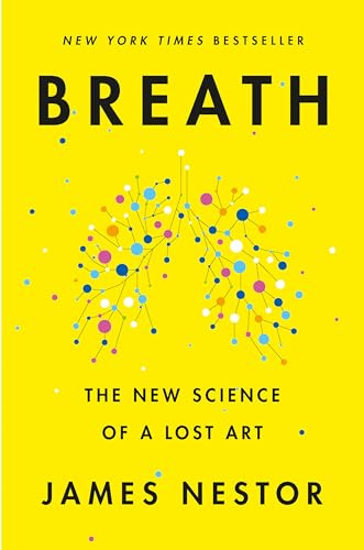 Stock image for Breath: The New Science of a Lost Art for sale by Goodwill