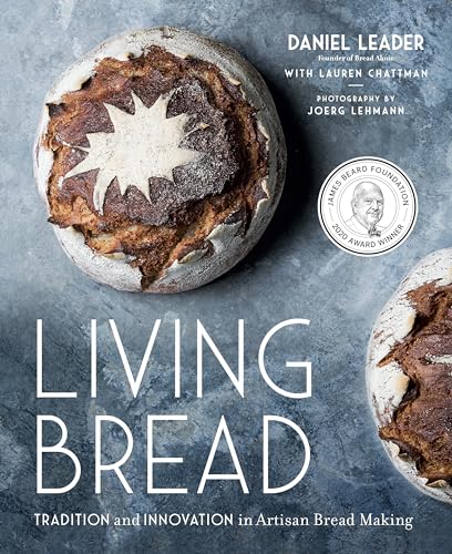 Stock image for Living Bread: Tradition and Innovation in Artisan Bread Making: A Baking Book for sale by GoodwillNI