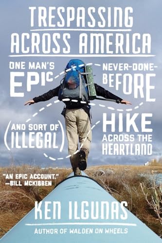 Stock image for Trespassing Across America: One Man's Epic, Never-Done-Before (and Sort of Illegal) Hike Across the Heartland for sale by SecondSale
