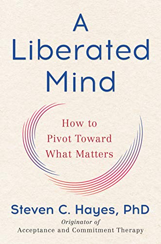 Beispielbild für A Liberated Mind : How to Pivot Toward What Matters zum Verkauf von Better World Books