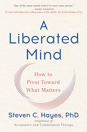 Beispielbild fr A Liberated Mind: How to Pivot Toward What Matters zum Verkauf von Half Price Books Inc.