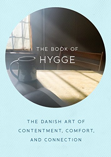 Imagen de archivo de The Book of Hygge: The Danish Art of Contentment, Comfort, and Connection a la venta por Dream Books Co.