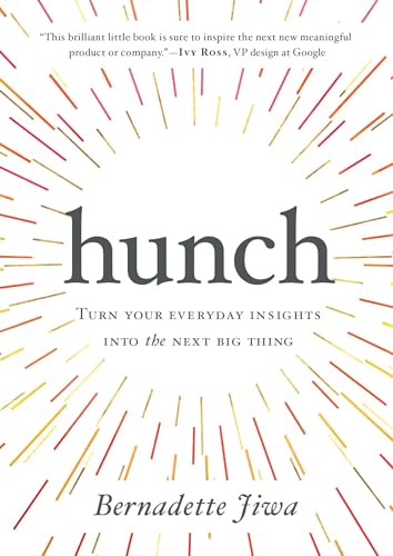 Beispielbild fr Hunch : Turn Your Everyday Insights into the Next Big Thing zum Verkauf von Better World Books