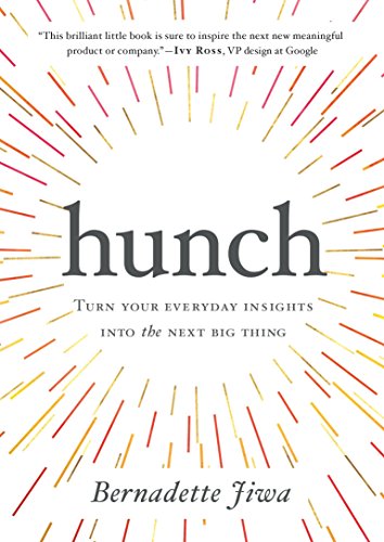 Imagen de archivo de Hunch : Turn Your Everyday Insights into the Next Big Thing a la venta por Better World Books