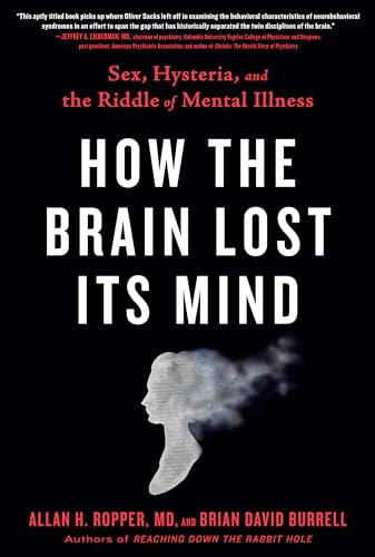 9780735214552: How the Brain Lost Its Mind: Sex, Hysteria, and the Riddle of Mental Illness