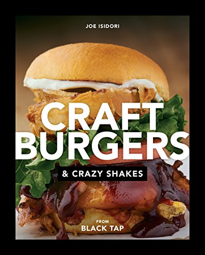 Beispielbild fr Craft Burgers and Crazy Shakes from Black Tap : A Cookbook zum Verkauf von Better World Books