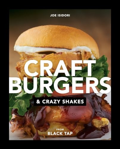 Stock image for Craft Burgers and Crazy Shakes from Black Tap: A Cookbook for sale by ThriftBooks-Atlanta