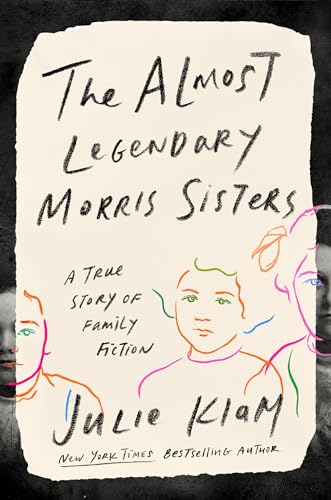 Stock image for The Almost Legendary Morris Sisters: A True Story of Family Fiction for sale by SecondSale