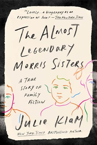 Stock image for The Almost Legendary Morris Sisters: A True Story of Family Fiction for sale by ThriftBooks-Dallas