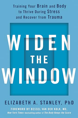 Imagen de archivo de Widen the Window: Training Your Brain and Body to Thrive During Stress and Recover from Trauma a la venta por Your Online Bookstore