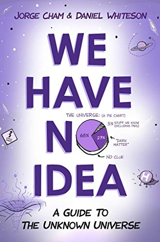 Beispielbild fr We Have No Idea: A Guide to the Unknown Universe zum Verkauf von medimops