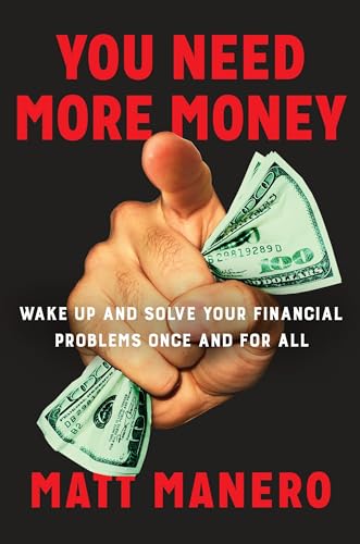 Imagen de archivo de You Need More Money: Wake Up and Solve Your Financial Problems Once And For All a la venta por SecondSale