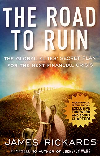 Imagen de archivo de The Road to Ruin: The Global Elites' Secret Plan For the Next Financial Crisis a la venta por ThriftBooks-Reno