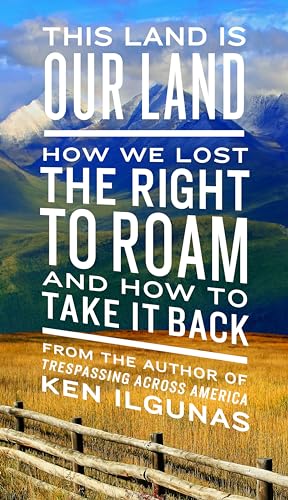 Stock image for This Land Is Our Land : How We Lost the Right to Roam and How to Take It Back for sale by Better World Books: West