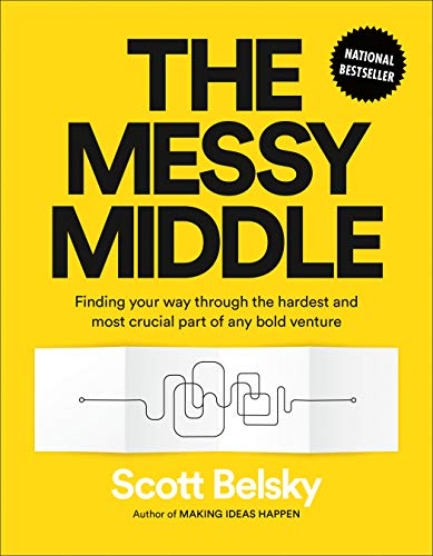 Beispielbild fr The Messy Middle: Finding Your Way Through the Hardest and Most Crucial Part of Any Bold Venture zum Verkauf von SecondSale