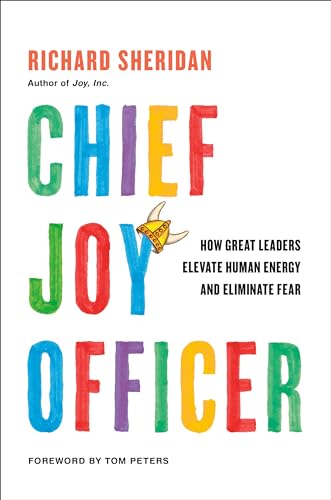 Stock image for Chief Joy Officer : How Great Leaders Elevate Human Energy and Eliminate Fear for sale by Better World Books