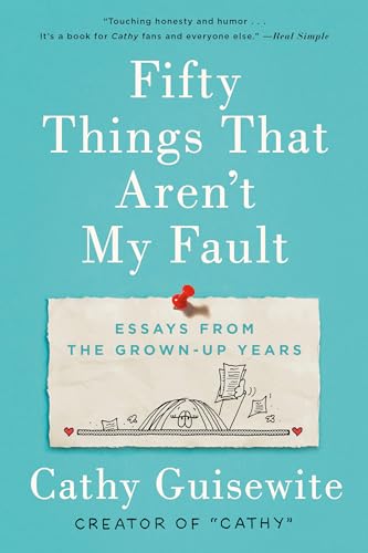 Beispielbild fr Fifty Things That Aren't My Fault: Essays from the Grown-up Years zum Verkauf von Gulf Coast Books