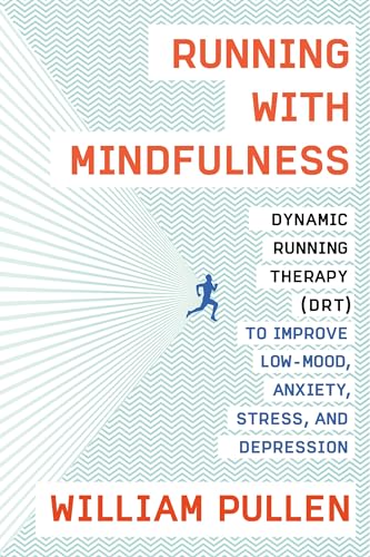 Beispielbild fr Running with Mindfulness : Dynamic Running Therapy (DRT) to Improve Low-Mood, Anxiety, Stress, and Depression zum Verkauf von Better World Books