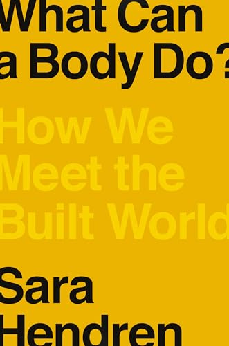 Stock image for What Can a Body Do?: How We Meet the Built World for sale by WorldofBooks