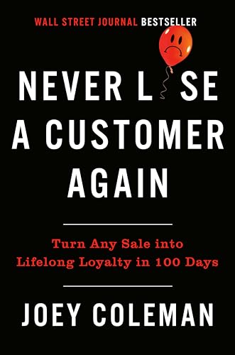 Stock image for Never Lose A Customer Again: Turn Any Sale Into Lifelong Loyalty in 100 Days for sale by WorldofBooks