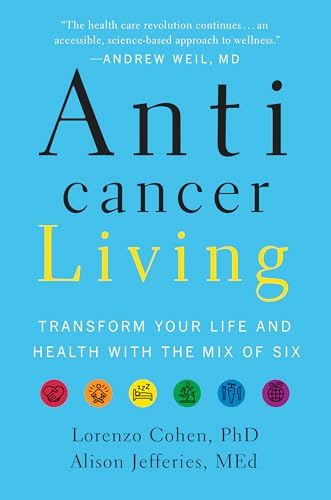 Stock image for Anticancer Living: Transform Your Life and Health With the Mix of Six for sale by Zoom Books Company