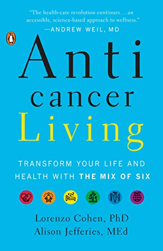 9780735220430: Anticancer Living: Transform Your Life and Health with the Mix of Six