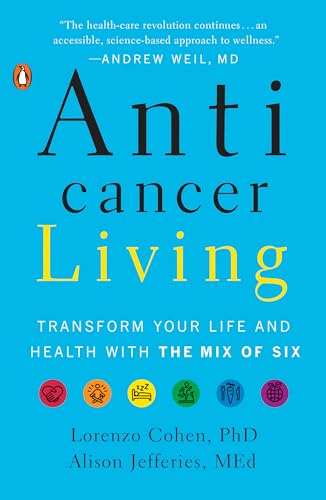 9780735220430: Anticancer Living: Transform Your Life and Health with the Mix of Six